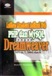 LATIHAN MEMBUAT APLIKASI WEB PHP DAN MySQL DENGAN DREAMWEAVER MX (6, 7, 2004) DAN 8