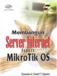 MEMBANGUN SERVER INTERNET DENGAN MIKROTIK OS