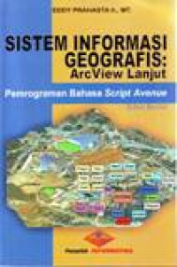 SISTEM INFORMASI GEOGRAFIS : ARCVIEW LANJUT