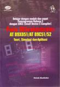 BELAJAR DENGAN MUDAH DAN CEPAT PEMROGRAMAN BAHASA C DENGAN SDCC PADA MIKROKONTROLER AT89X051/AT89C51/52; TEORI, SIMULASI DAN APLIKASI