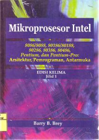 MIKROPROSESOR INTEL : ARSITEKTUR, PEMROGRAMAN, ANTARMUKA JILID 1