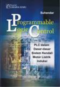 PROGRAMMABLE LOGIC CONTROL; PLC DALAM DASAR - DASAR KENDALI MOTOR LISTRIK INDUKSI