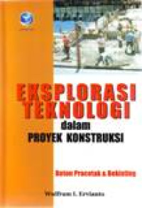 EKSPLORASI TEKNOLOGI DALAM PROYEK KONSTRUKSI