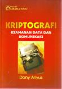 KRIPTOGRAFI : KEAMANAN DATA DAN KOMUNIKASI