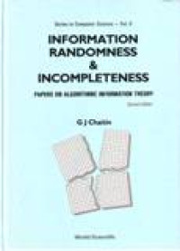 INFORMATION RANDOMNESS DAN INCOMPLETENESS PAPERS ON ALGORITHMIC INFORMATION THEORY