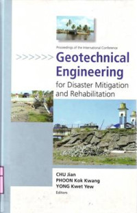 GEOTECHNICAL ENGINEERING FOR DISASTER MITIGATION AND REHABILITATION