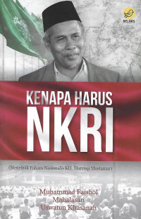 KENAPA HARUS NKRI (MENELISIK FAHAM NASIONALIS KH. MRZUQI MUSTAMAR)