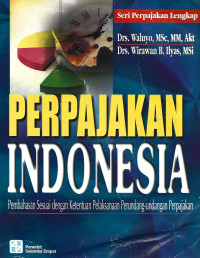 PERPAJAKAN INDONESIA (PEMBAHASAN SESUAI DENGAN KETENTUAN P[ELAKSANAAN PERUNDANG-UNDANGAN PERPAJAKAN)