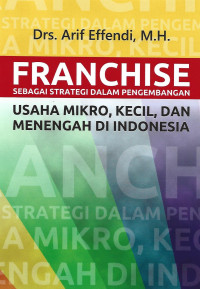 FRANCHISE SEBAGAI STRATEGI DALAM PENGEMBANGAN USAHA MIKRO, KECIL, DAN MENENGAH DI INDONESIA