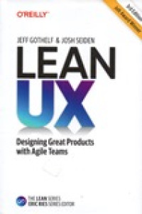 LEAN UX: DESIGNING GREAT PRODUCTS WITH AGILE TEAMS