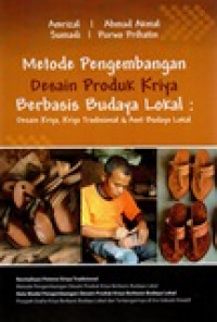 METODE PENGEMBANGAN DESAIN PRODUK KRIYA BERBASIS BUDAYA LOKAL: DESAIN KRIYA,KRIYA TRADISIONAL & ASET BUDAYA LOKAL