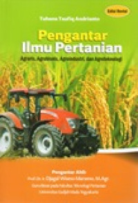 PENGANTAR ILMU PERTANIAN (AGRARIS,AGROBISNIS,AGROINDUSTRI,DAN AGROTEKNOLOGI)