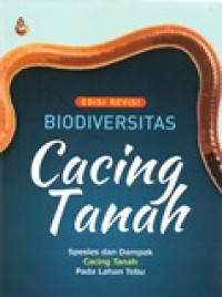 BIODIVERSITAS CACING TANAH (SPESIES DAN DAMPAK CACING TANAH PADA LAHAN TEBU)