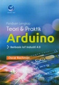 PANDUAN LENGKAP TEORI DAN PRAKTIK ARDUINO BERBASIS IOT INDUSTRY 4.0