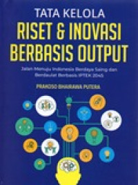 TATA KELOLA RISET & INOVASI BERBASIS OUTPUT