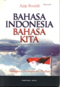 BAHASA INDONESIA BAHASA KITA, AKAN DIGANTI DENGAN BAHASA INGGRIS ?