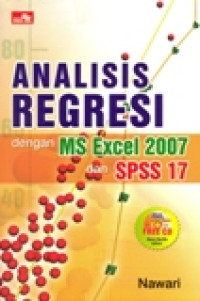 ANALISIS REGRESI DENGAN MS EXCEL 2007 DAN SPSS 17