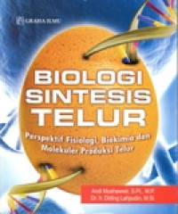 BIOLOGI SINTESIS TELUR : PERSPEKTIF SISIOLOGI, BIOKIMIA DAN MOLEKULER PRODUKSI TELUR