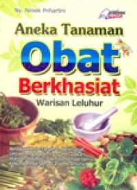 ANEKA TANAMAN OBAT BERKHASIAT WARISAN LELUHUR