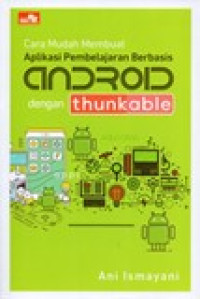 CARA MUDAH MEMBUAT APLIKASI PEMBELAJARAN BERBASIS ANDROID THUNKABLE