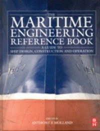 THE MARITIME ENGINEERING REFERENCE BOOK : A GUIDE TO SHIP DESIGN, CONSTRUCTION  AND OPERATION