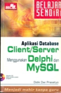 APLIKASI DATABASE CLIENT/SERVER MENGGUNAKAN DELPHI DAN MYSQL