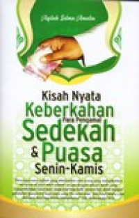 KISAH NYATA KEBERKAHAN PARA PENGAMAL SEDEKAH DAN PUASA SENIN-KAMIS