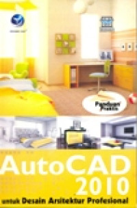 AUTOCAD 2010 UNTUK DESAIN ARSITEKTUR PROFESIONAL