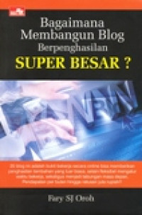 BAGAIMANA MEMBANGUN BLOG BERPENGHASILAN SUPER BESAR?