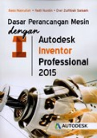 DASAR PERANCANGAN MESIN DENGAN AUTODESK INVENTOR PROFE2SSIONAL 2015