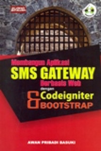 MEMBANGUN APLIKASI SMS GATEWAY BERBASIS WEB DENGAN CODEIGNITER BOOTSTRAP