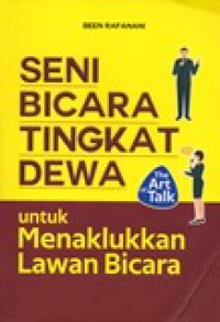 SENI BICARA TINGKAT DEWA UNTUK MENAKLUKKAN LAWAN BICARA