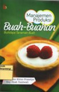 Image of MANAJEMEN PRODUKSI BUAH-BUAHAN (BUDIDAYA TANAMAN BUAH)