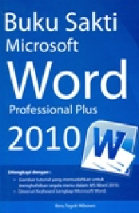 BUKU SAKTI MICROSOFT WORD PROFESSIONAL PLUS 2010