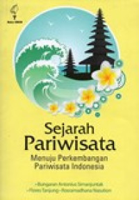 SEJARAH PARIWISATA MENUJU PERKEMBANGAN PARIWISATA INDONESIA