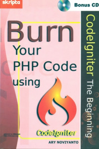 BURN YOUR PHP CODE USING CODEIGNITER; CODEIGNITER THE BEGINNING