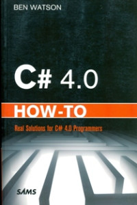 C# 4.0; HOW-TO REAL SOLUTIONS FOR C# 4.0 PROGRAMMERS