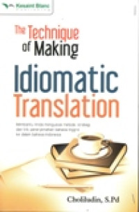 THE TECHNIQUE OF MAKING IDIOMATIC TRANSLATION