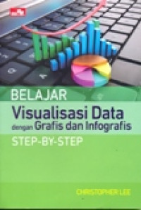 BELAJAR VISUALISASI DATA DENGAN GRAFIS DAN INFOGRAFIS STEP BY STEP