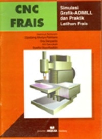 CNC FRAIS : SIMULASI GRAFIK-ADMILL DAN PRAKTIK LATIHAN FRAIS