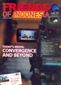 FRIENDS OF INDONESIA TODAY'S MEDIA : CONVERGENCE AND BEYOND