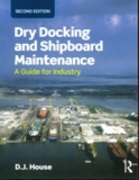 DRY DOCKING AND SHIPBOARD MAINTENANCE : A GUIDE FOR INDUSTRY