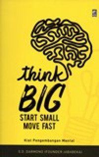 THINK BIG START SMALL MOVE FAST (KIAT PENGEMBANGAN MENTAL)