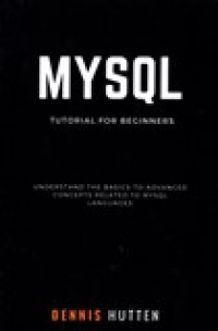 MYSQL (TUTORIAL FOR BEGINNERS)