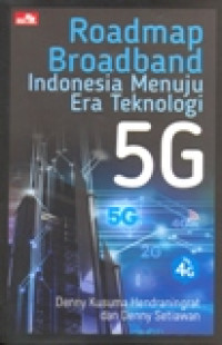 ROADMAP BROADBAND INDONESIA MENUJU ERA TEKNOLOGI 5G