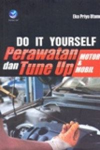 DO IT YOURSELF PERAWATAN MOTOR DAN TUNE UP MOTOR & MOBIL