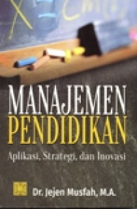 MANAJEMEN PENDIDIKAN APLIKASI, STARTEGI, DAN INOVASI