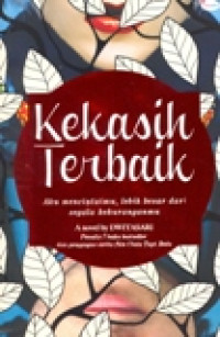 KEKASIH TERBAIK (AKU MENCINTAIMU,LEBIH BESAR DARI SEGALA KEKURANGANMU)