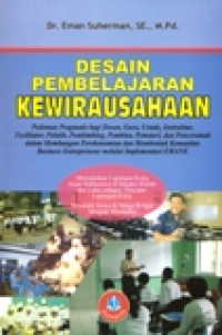 Desain Pembelajaran Kewirausahaan pedoman pragmatis bagi dosen,guru,ustadz,intruktur ,fasilitator ,pelatih ,pembimbing ,pembina,pemateri,dan penceramah dalam membangun perekonomian dan membentuk komunitas business entrepreneur melalui implementasi EMANE