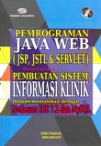 PEMROGRAMAN JAVA WEB (JSP, JTSL & SERVLET) TENTANG PEMBUATAN SISTEM INFORMASI KLINIK DIIMPLEMENTASIKAN DENGAN NETBEANS IDE 7.2 DAN MYSQL